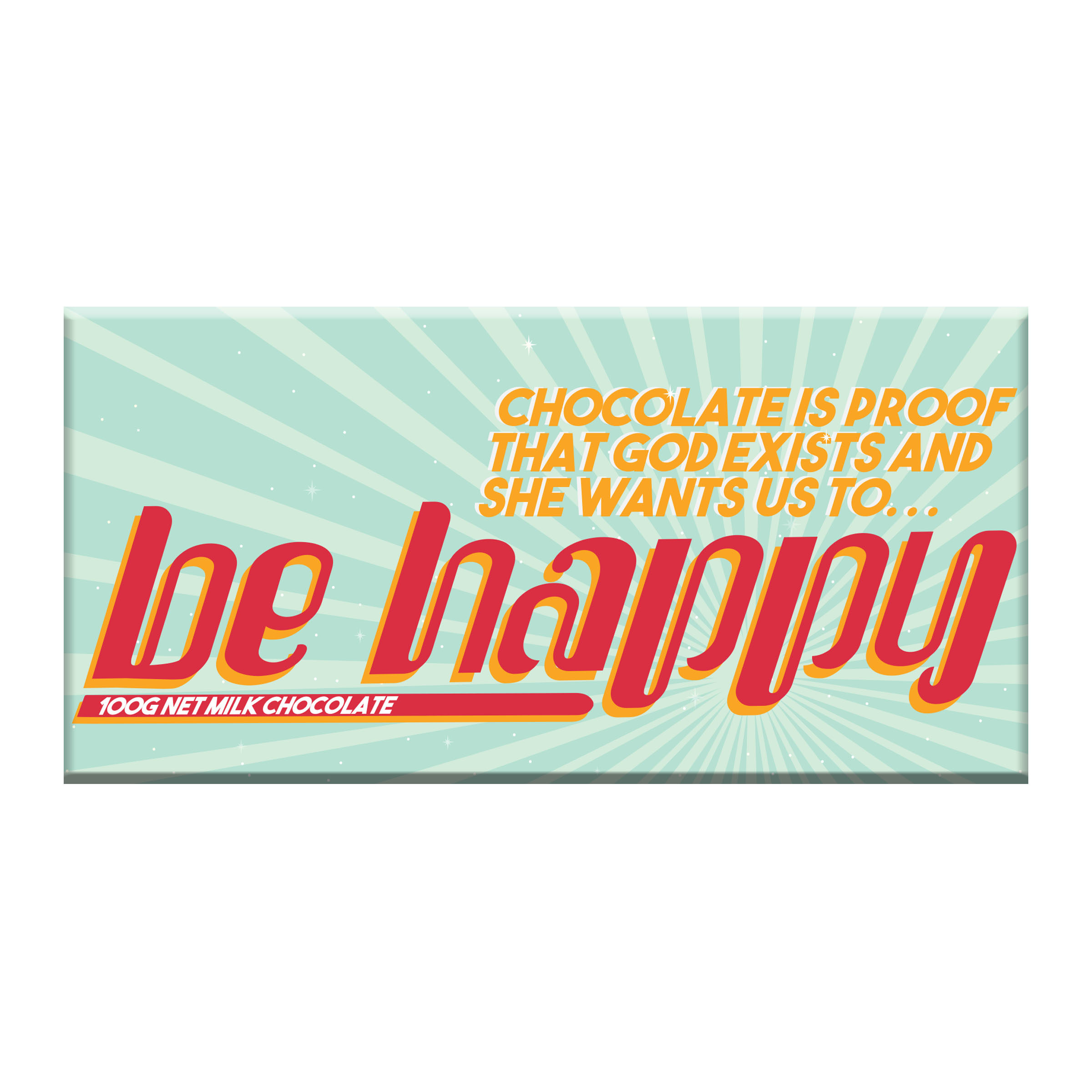 Chocolate is Proof - Be Happy - Bloomsberry & Co. Limited